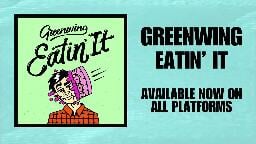 GreenWing - Eatin' It (Official Audio)