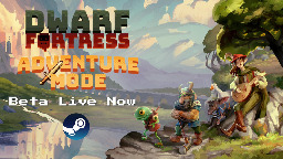 Dwarf Fortress - Adventure Mode Beta Out Now! 🗺️ Dwarf Fortress Dev News - Steam News