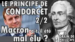 LE PRINCIPE DE CONDORCET (2/2) Macron a-t-il été mal élu ? - Grain de philo #9