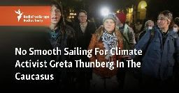 No Smooth Sailing For Climate Activist Greta Thunberg In The Caucasus