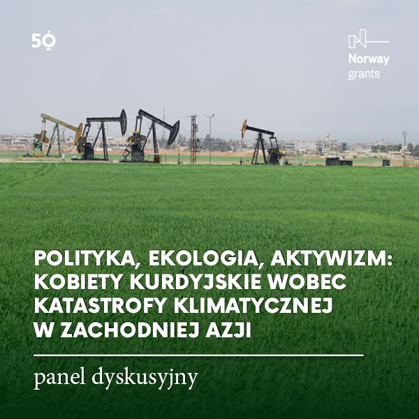 POLITYKA, EKOLOGIA, AKTYWIZM: KOBIETY KURDYJSKIE WOBEC KATASTROFY KLIMATYCZNEJ W ZACHODNIEJ AZJI | panel dyskusyjny | Muzeum Azji i Pacyfiku w Warszawie im. Andrzeja Wawrzyniaka