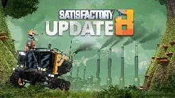 Satisfactory - Update 8 is now out on Early Access! - Steam News