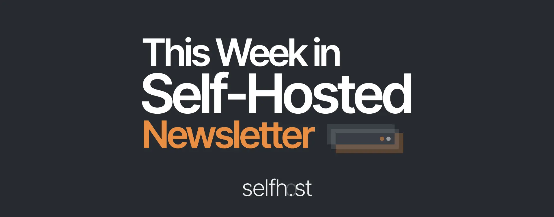 This Week in Self-Hosted (10 January 2025)