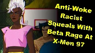 Anti-Woke Racist Squeals With Impotent Rage at X-Men 97