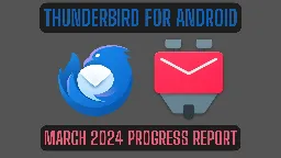 Thunderbird for Android / K-9 Mail: March 2024 Progress Report