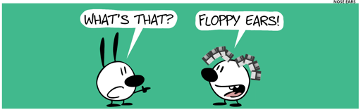 Eunice’s head looks different than usual. Eight 3½-inch floppy disks protrude from his head where normally his ears would be, four of them on each side; each floppy disk is aligned on a curved path. Mimi points to Eunice’s head and asks: “What’s that?”. Eunice replies: “Floppy ears!”