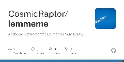 GitHub - CosmicRaptor/lemmeme: A Discord Bot which fetches memes from lemmy!