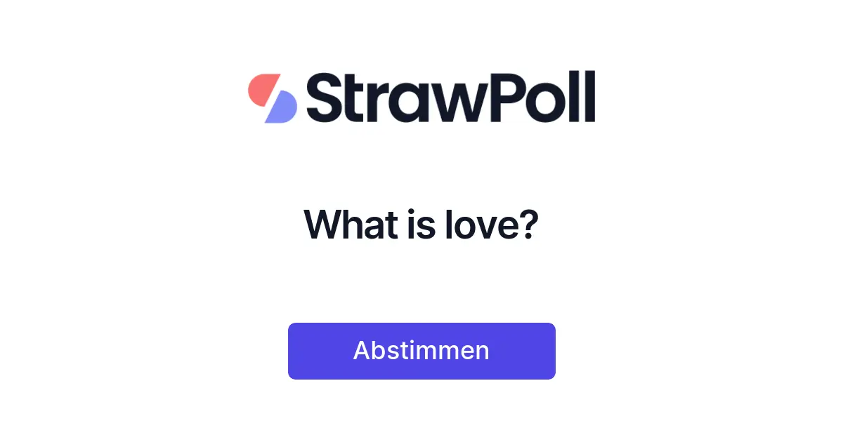 What is love? | StrawPoll