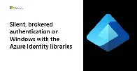 Silent, brokered authentication on Windows with the Azure Identity libraries