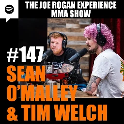 JRE MMA Show #147 with Sean O'Malley &amp; Tim Welch