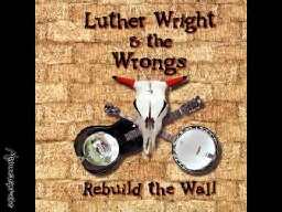 Luther Wright &amp; The Wrongs - The Wall