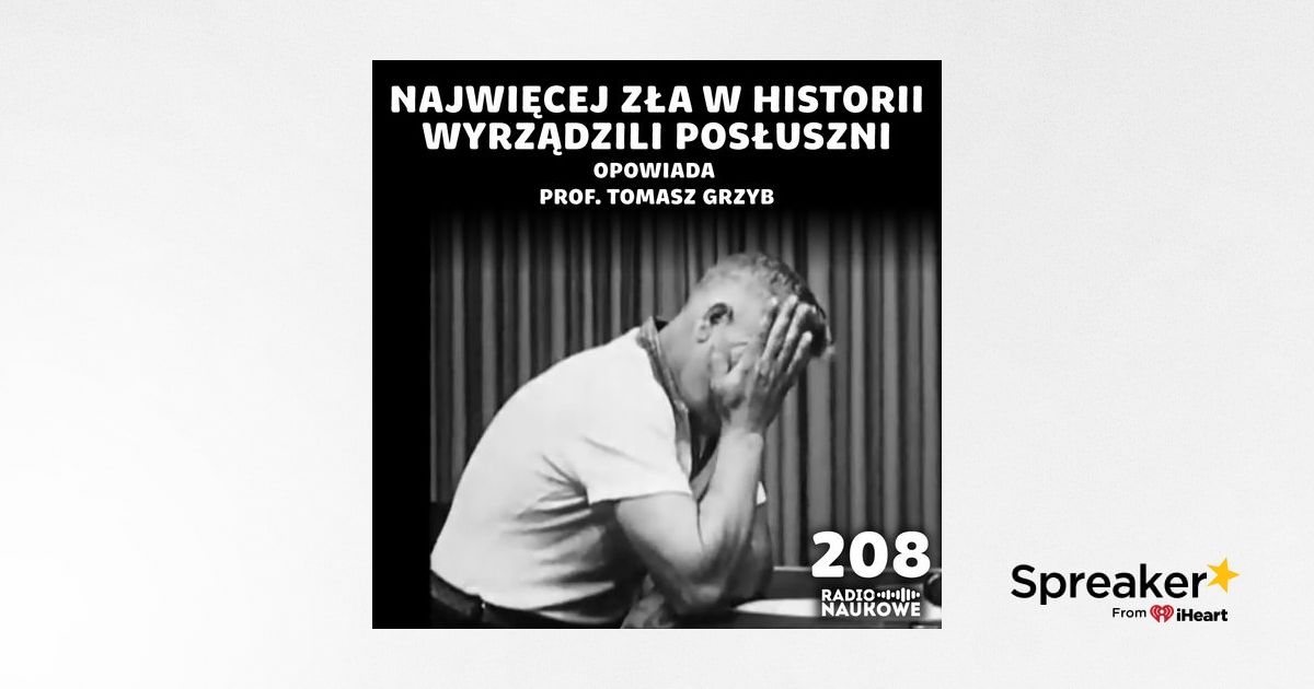 #208 Potęga autorytetu - najpewniej nie wiesz czy umiesz jej się oprzeć | prof. Tomasz Grzyb