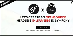 Let's create an Opensource Headless E-learning using Symfony