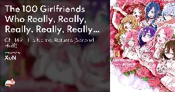 The 100 Girlfriends Who Really, Really, Really, Really, Really Love You - Ch. 149 - His Name. Returns (Second Half) - MangaDex