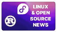 Fedora lead doesn't get Flathub, Torvalds solves Rust debate, Cosmic a6: Linux & Open Source