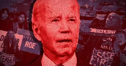 Many Reproductive Rights Workers Are Fed Up With Biden