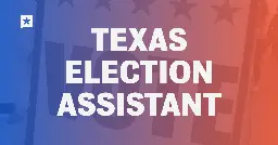 Ask our Texas voting assistant your questions