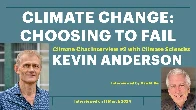 Climate Change: Choosing to Fail, with Climate Scientist Kevin Anderson