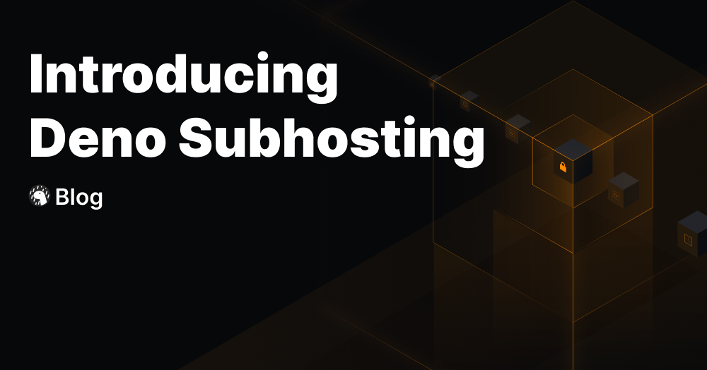 Deno Subhosting: the easiest and most secure way to run untrusted multi-tenant code