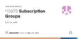 Subscription Groups · Issue #3875 · LemmyNet/lemmy