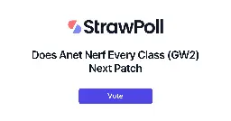 Does Anet Nerf Every Class (GW2) Next Patch - Online Poll - StrawPoll.com