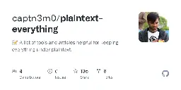 GitHub - captn3m0/plaintext-everything: 📝 A list of tools and articles helpful for keeping everything under plaintext.