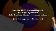 Mozilla '23 Ann. Report: CEO pay skyrockets while Firefox Marketshare nosedives