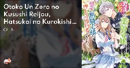 Otoko Un Zero no Kusushi Reijou, Hatsukoi no Kurokishi-sama ga Oshikake Konyakusha ni Narimashite - Vol. 1 Ch. 6 - MangaDex