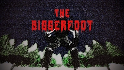 THE BIGGERFOOT by That Guy Who Makes Games