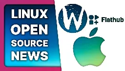 Apple is the devil, Wayland drama &amp; Flathub is HUGE:  Linux &amp; Open Source News