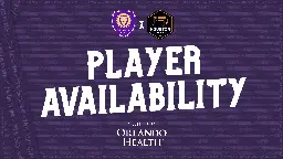 Player availability report for Orlando City vs Houston Dynamo | Orlando City