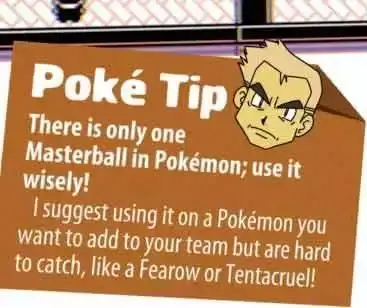 Picture of Prof Oak from Red and Blue era saying to save your master all for something hard to catch, like Fearow or Tentacruel