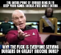 I hate brioche buns!