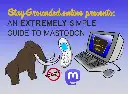 An EXTREMELY Simple Guide to Mastodon (for when someone says it's too complicated to catch on)
